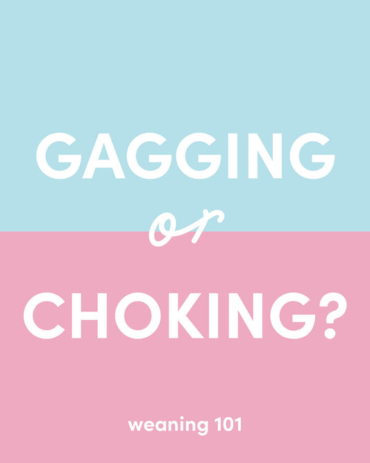 Gagging or Choking? Weaning 101